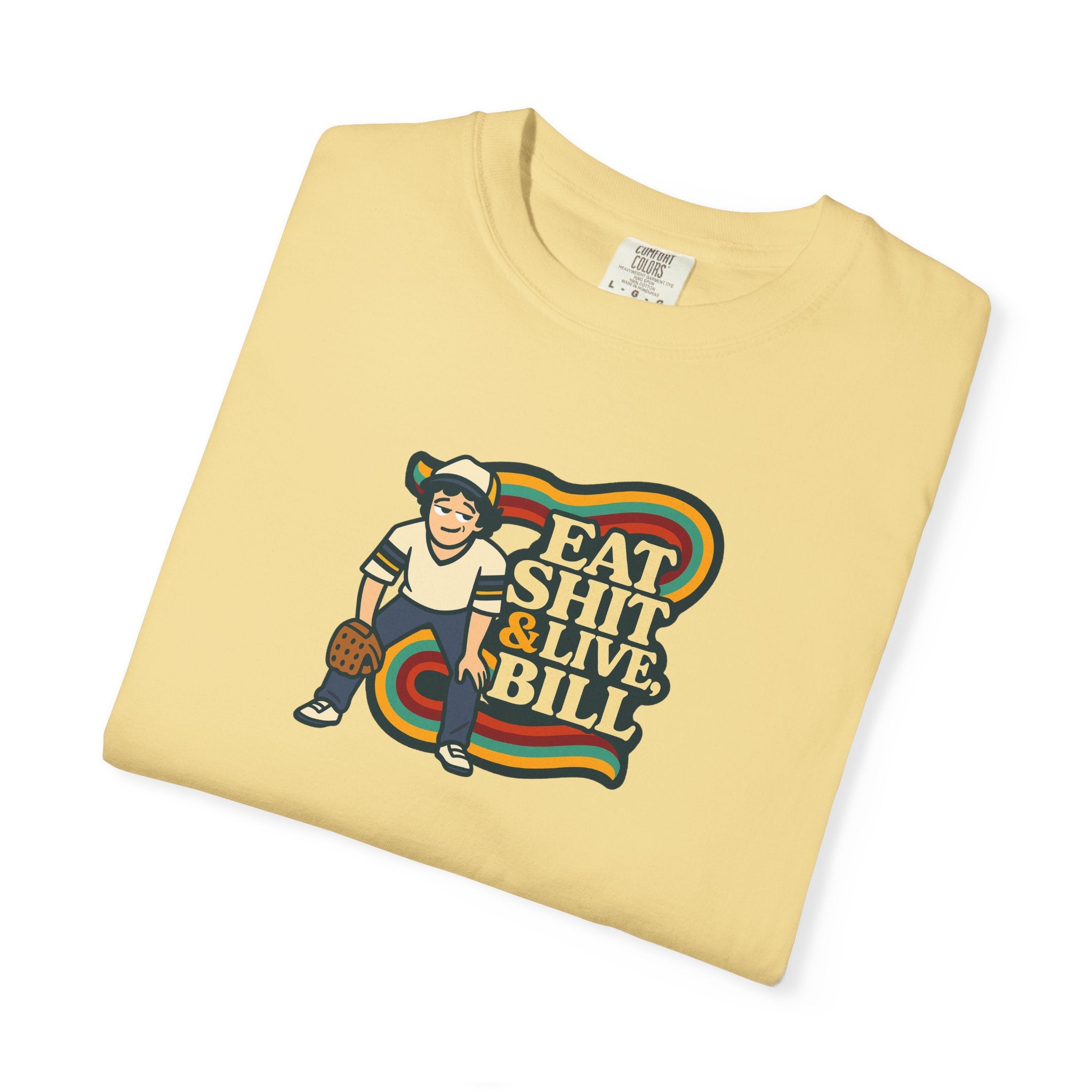 Graphic Tee: Eat Shit & Live, Bill