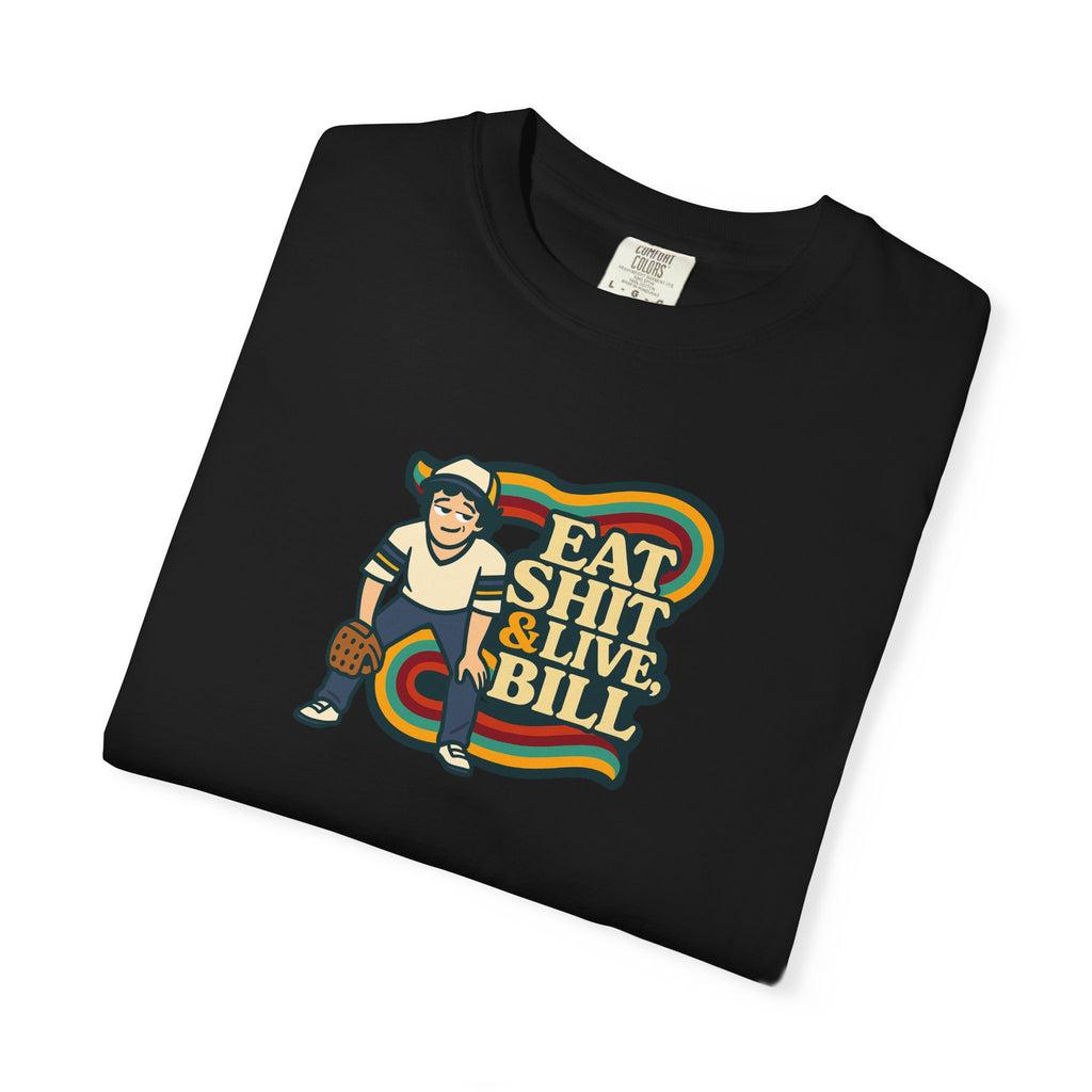 Graphic Tee: Eat Shit & Live, Bill