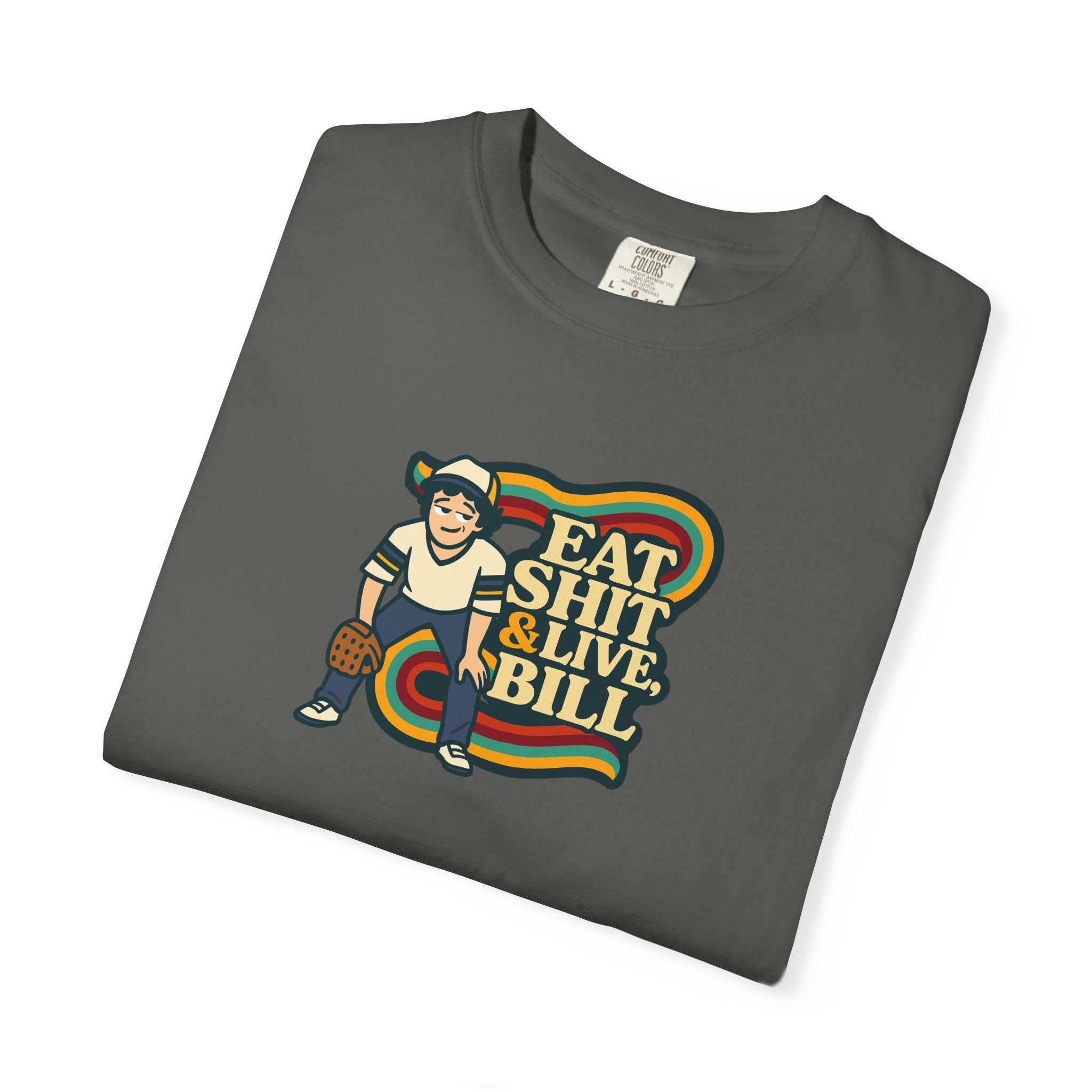 Graphic Tee: Eat Shit & Live, Bill