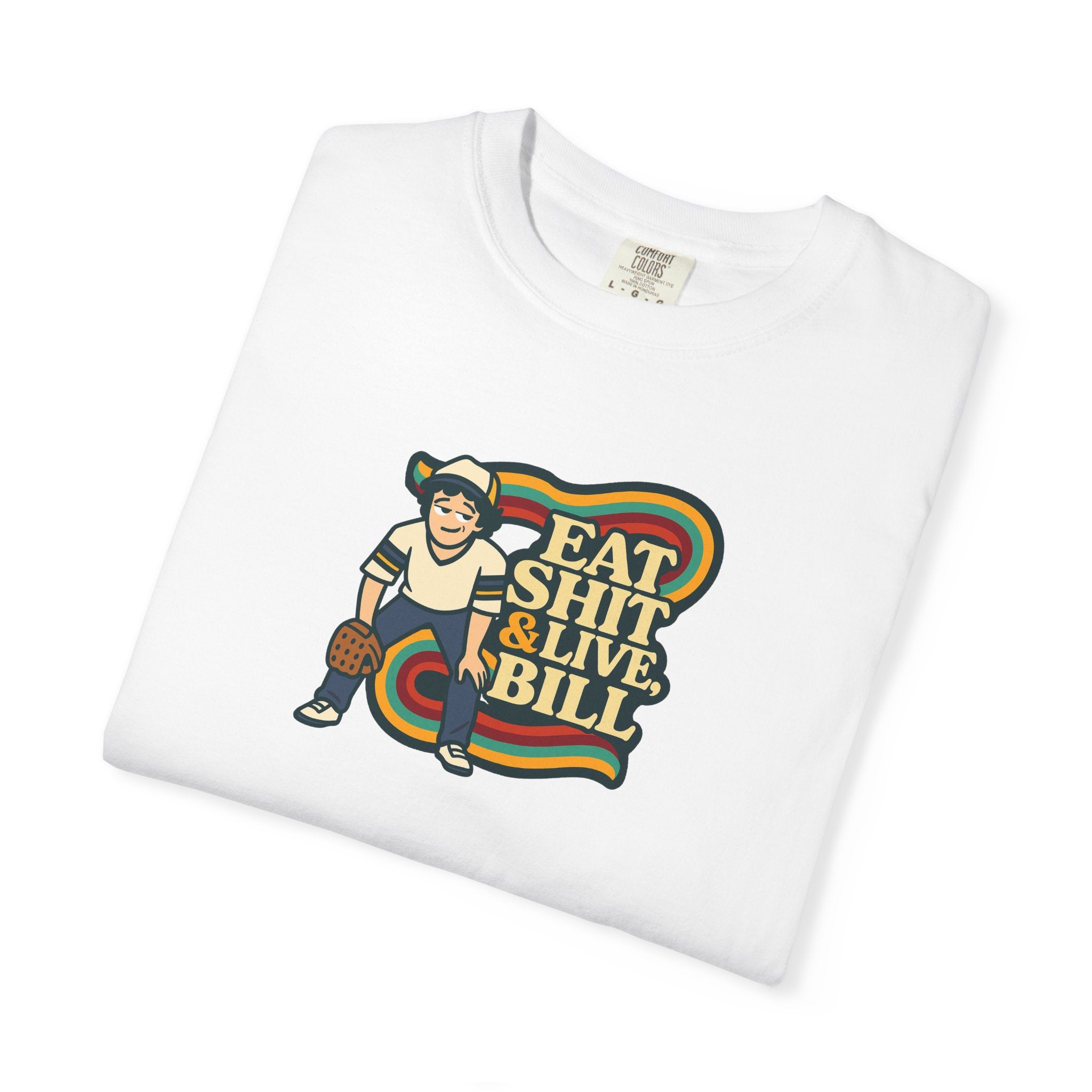 Graphic Tee: Eat Shit & Live, Bill