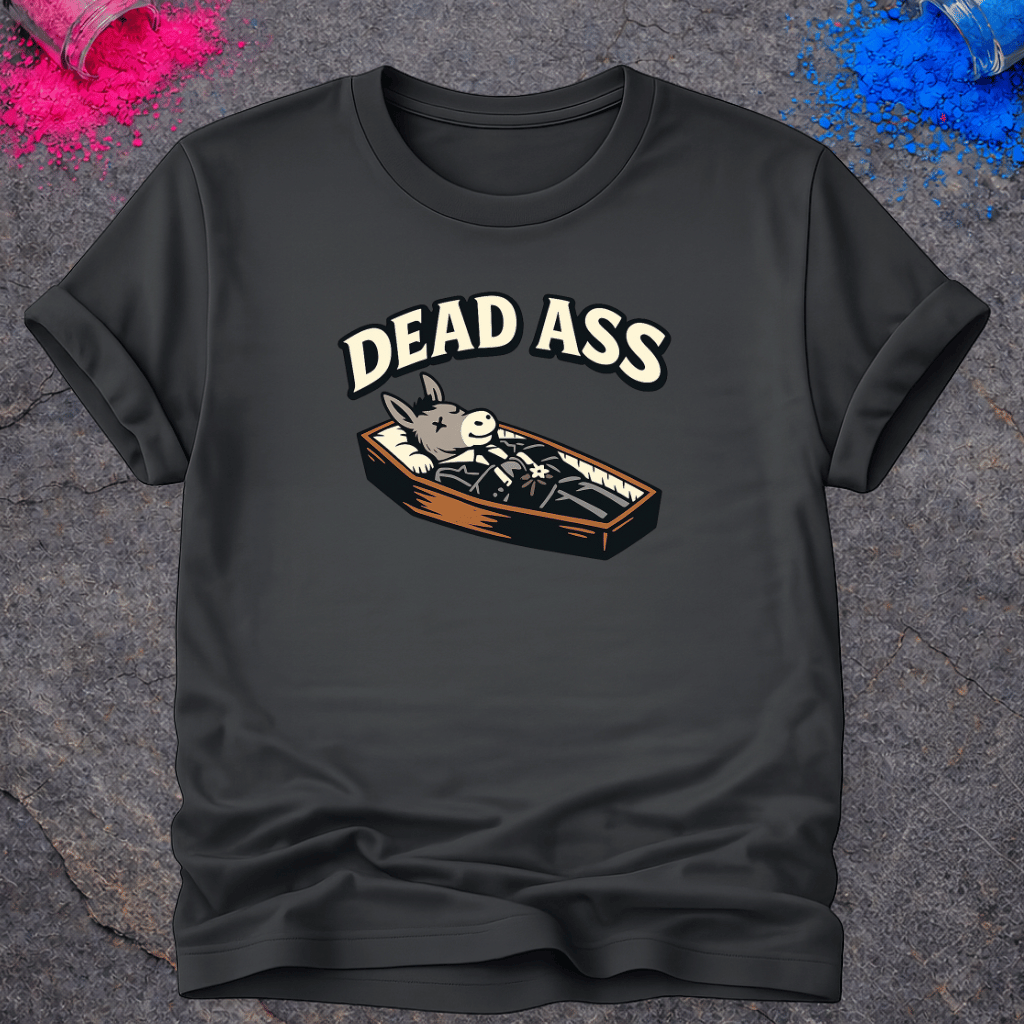 Dead Ass – T-Shirt