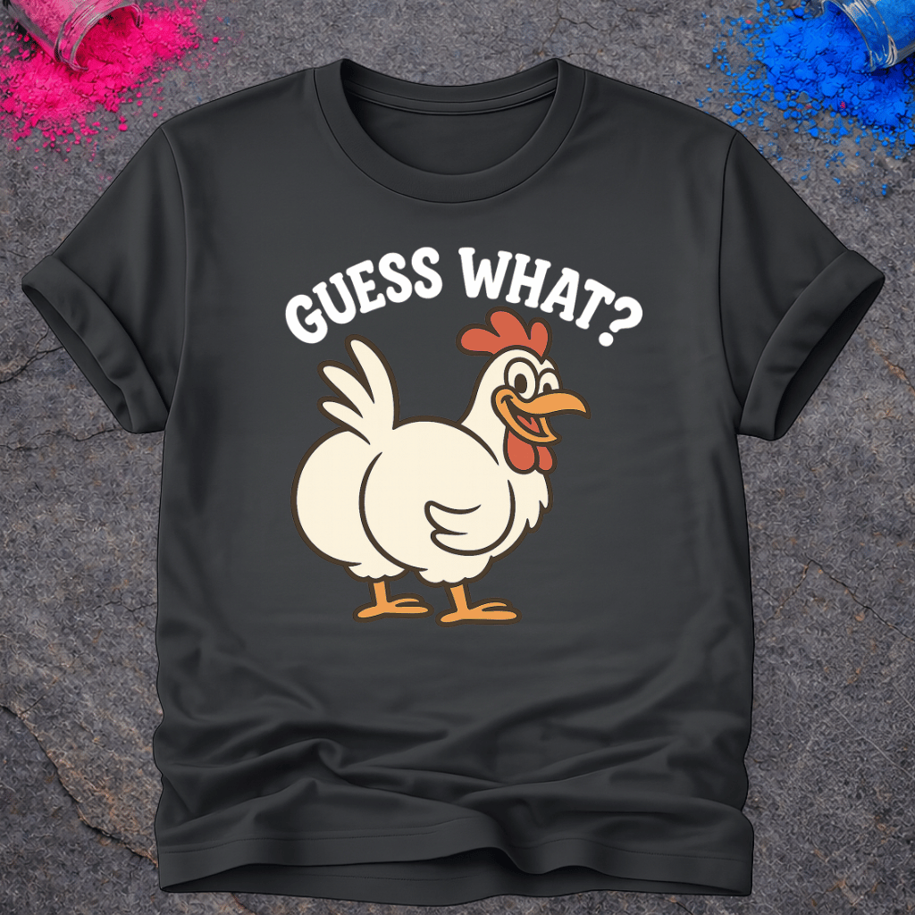 Guess What? Chicken Butt - T-Shirt