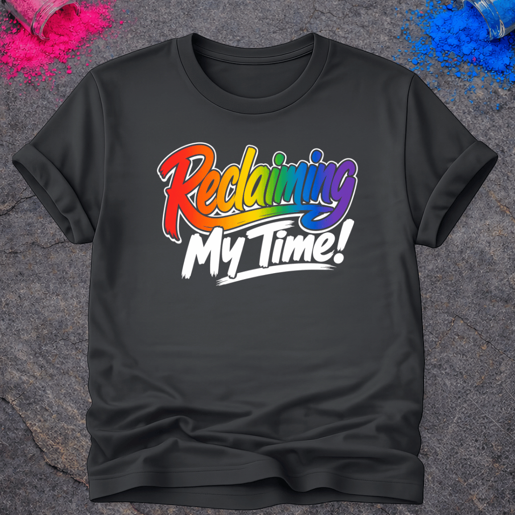 Reclaiming My Time – T-Shirt