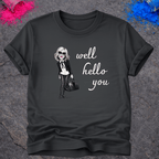 Well Hello You – T-Shirt