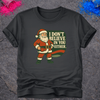 Santa Doesn't Believe – T-Shirt