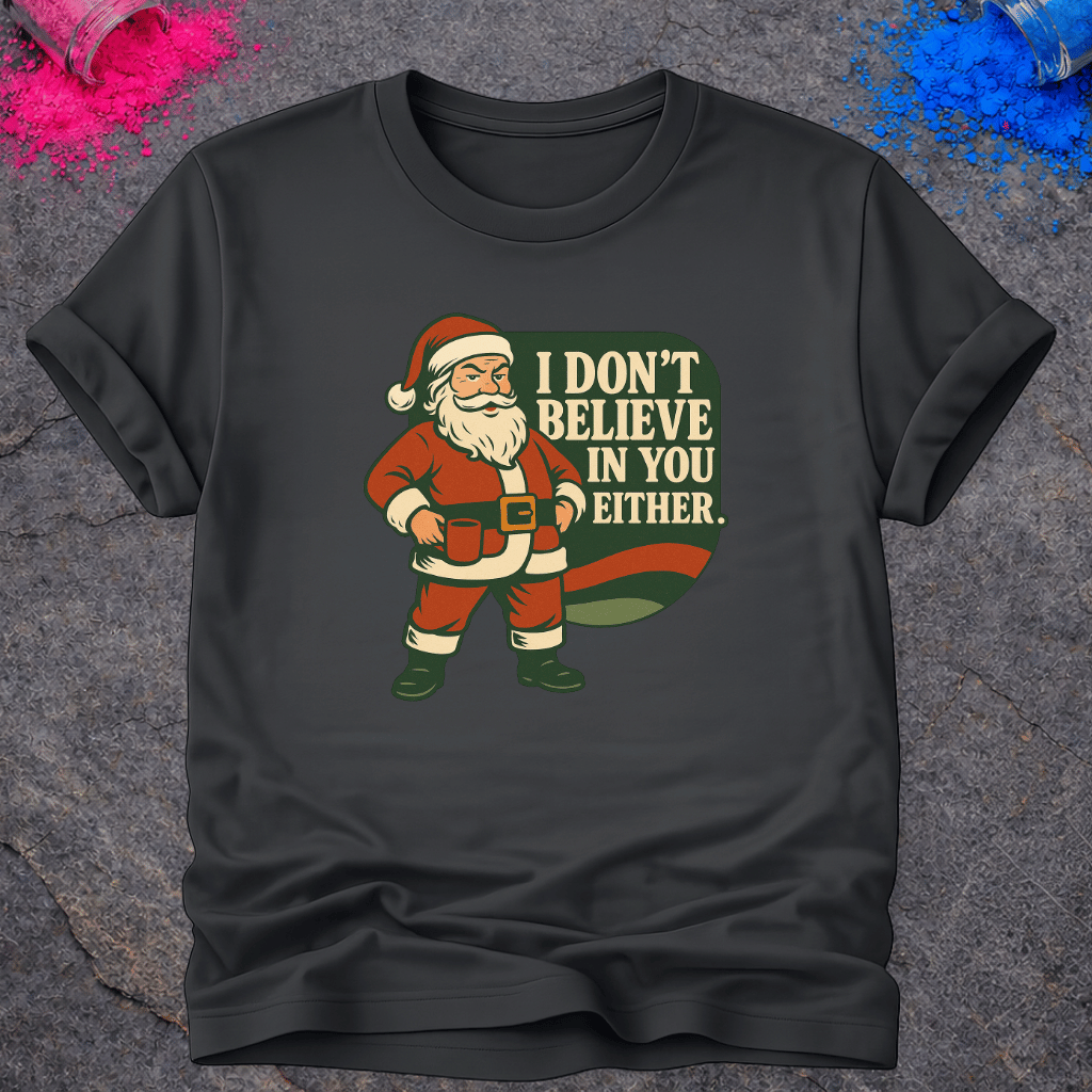 Santa Doesn't Believe – T-Shirt