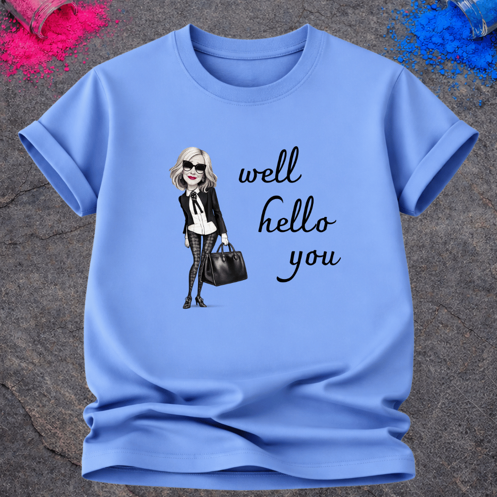 Well Hello You – T-Shirt