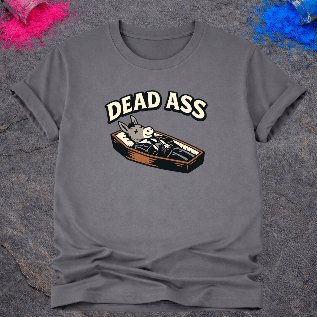 Dead Ass – T-Shirt