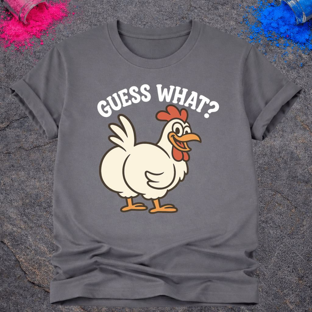 Guess What? Chicken Butt - T-Shirt