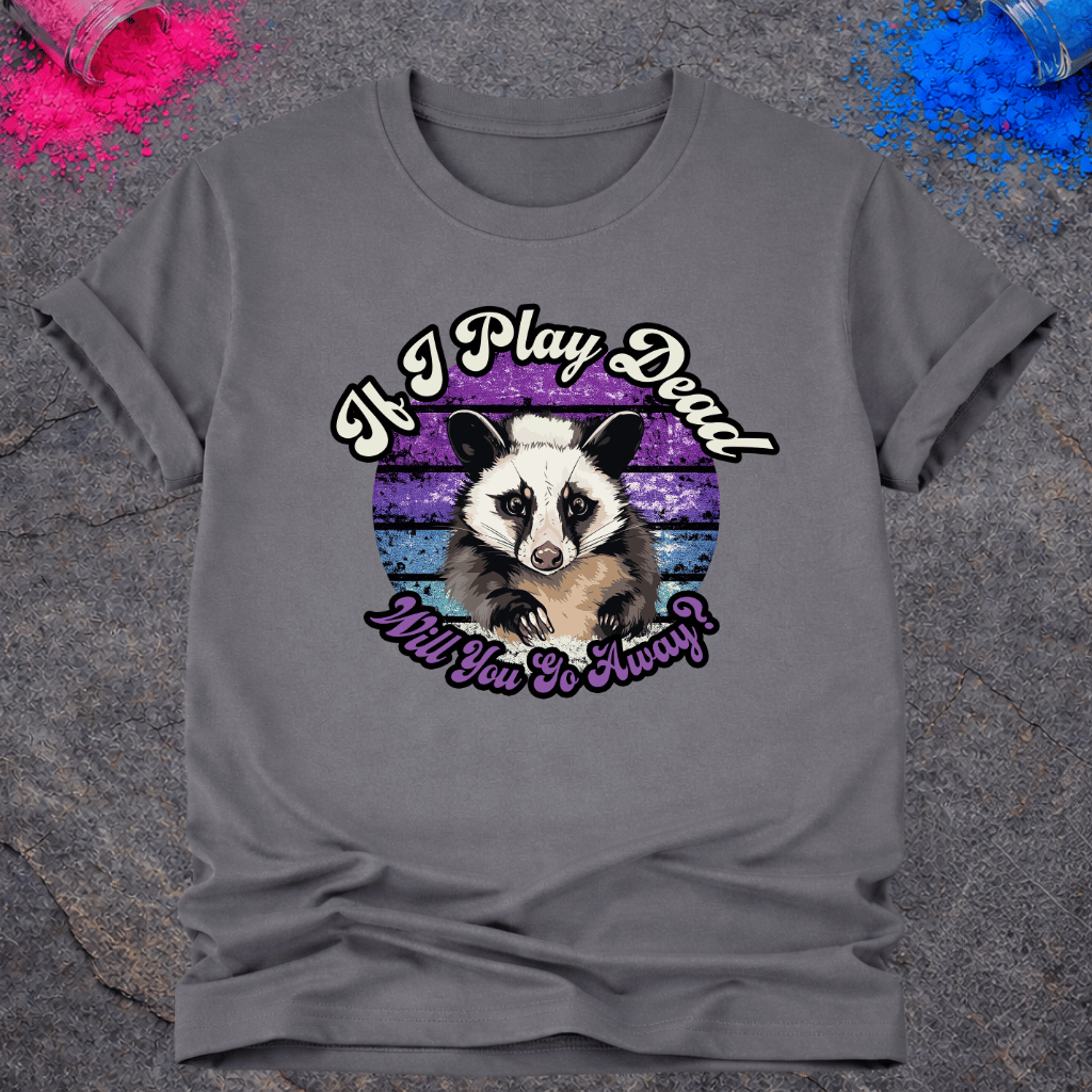 Opossum, Go Away – T-Shirt