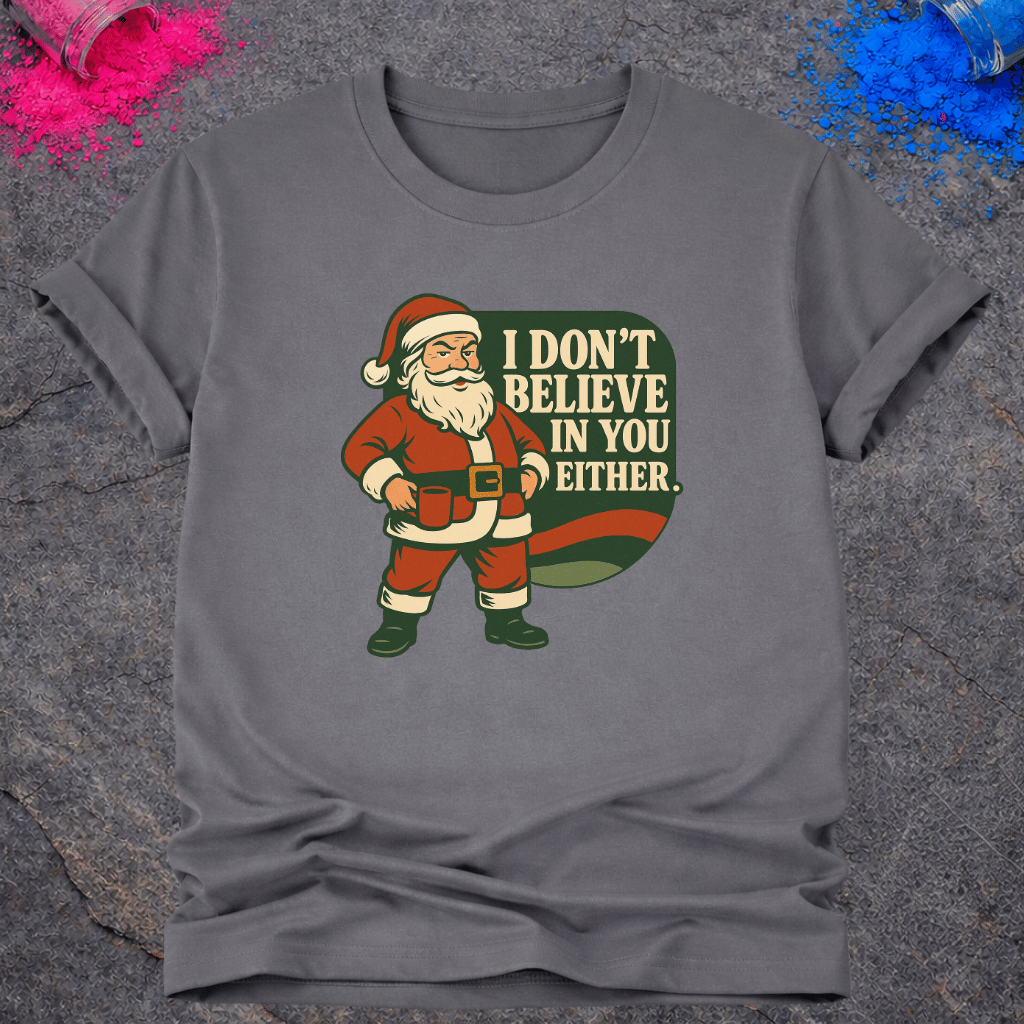 Santa Doesn't Believe – T-Shirt