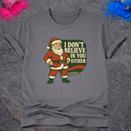 Santa Doesn't Believe – T-Shirt