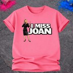 I Miss Joan – T-Shirt