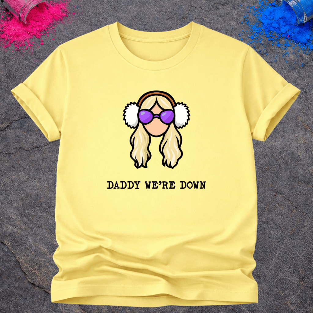 Daddy We're Down – T-Shirt