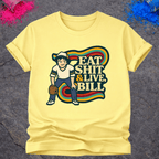 Eat Shit & Live, Bill – T-Shirt