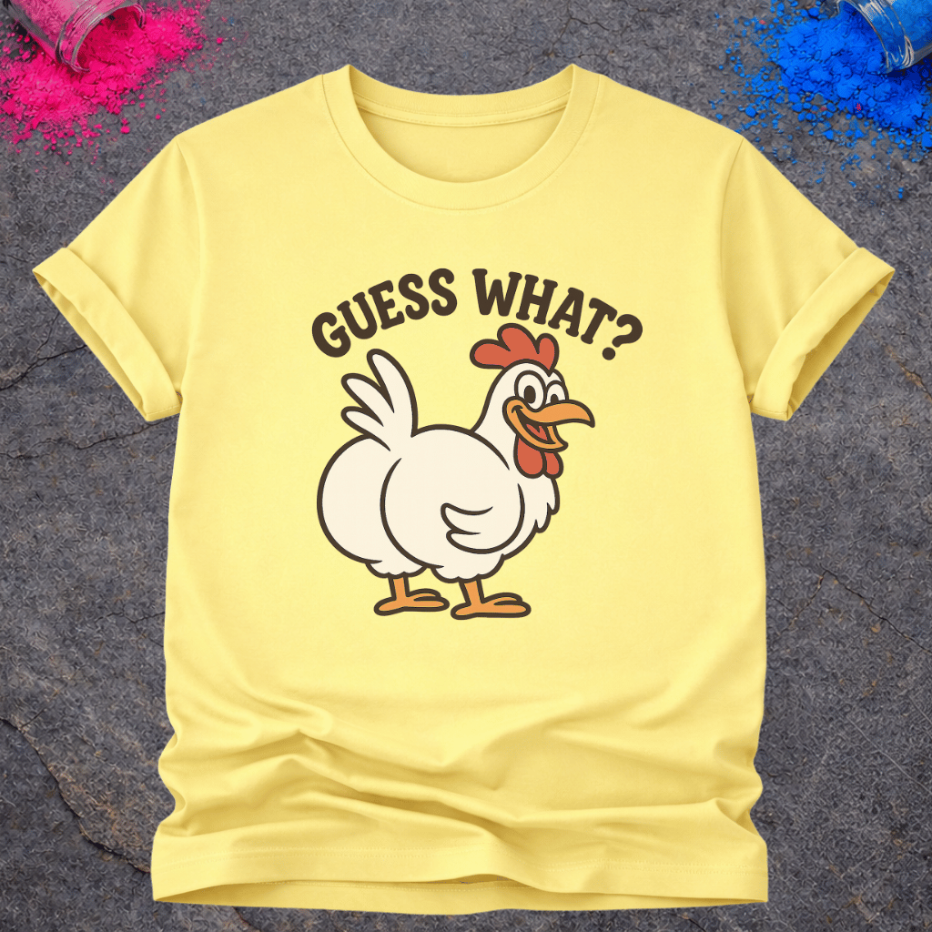 Guess What? Chicken Butt - T-Shirt