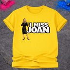 I Miss Joan – T-Shirt