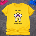I'm Busy! Stupid Dick – T-Shirt