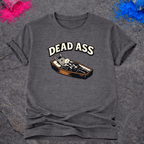 Dead Ass – T-Shirt