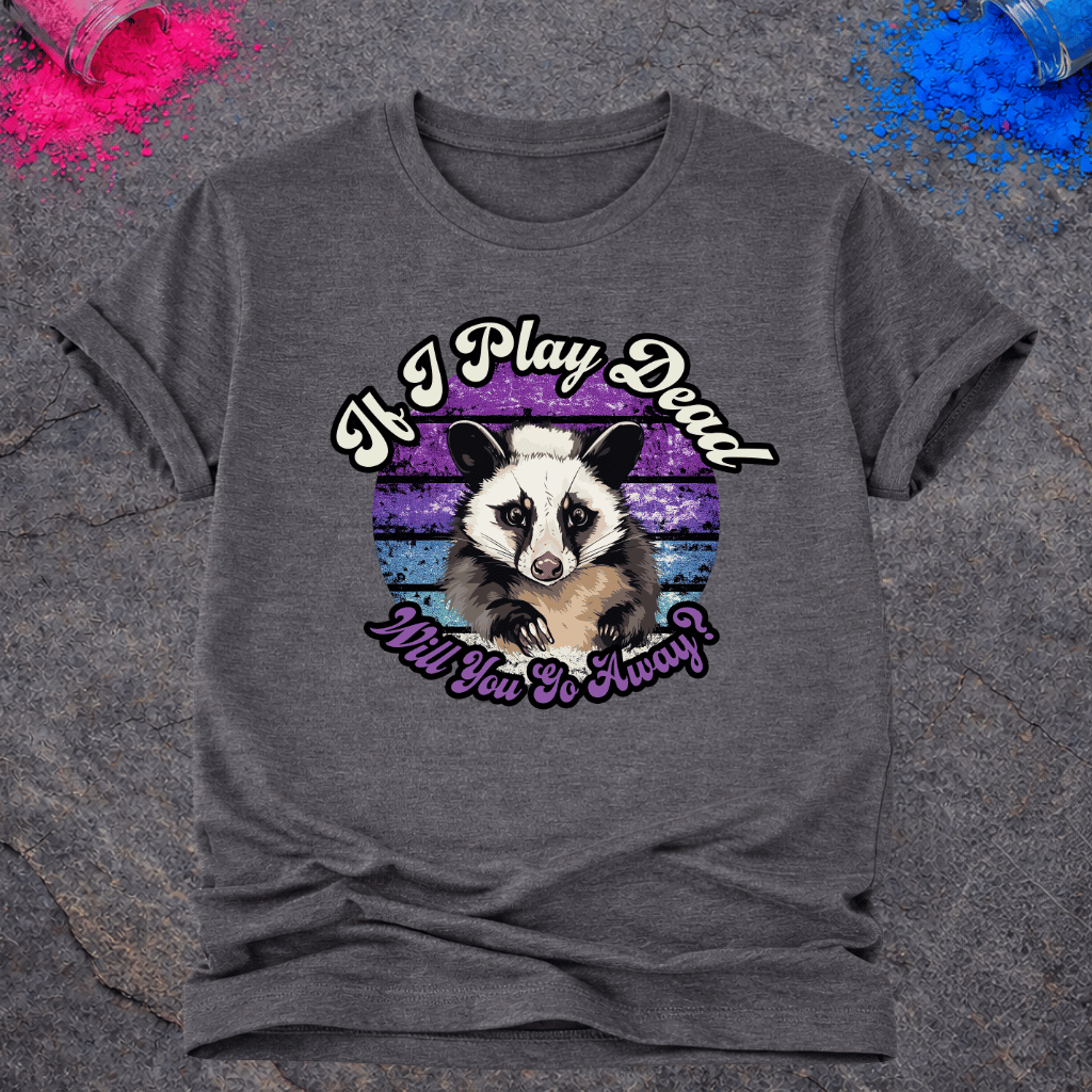 Opossum, Go Away – T-Shirt