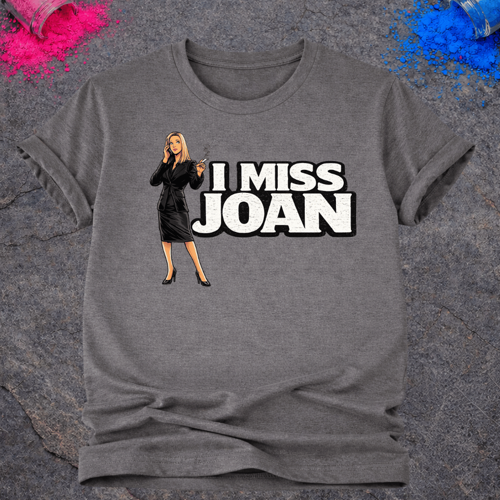 I Miss Joan – T-Shirt