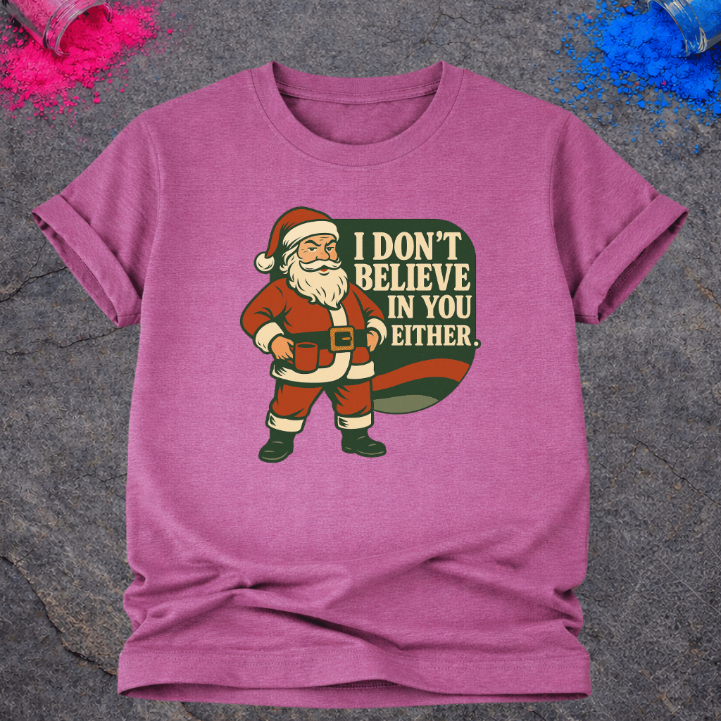 Santa Doesn't Believe – T-Shirt