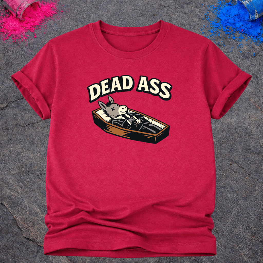 Dead Ass – T-Shirt