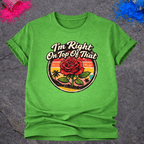 Right On Top of That Rose – T-Shirt