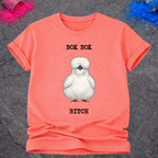 Bok Bok Bitch – T-Shirt