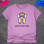 Daddy We're Down – T-Shirt