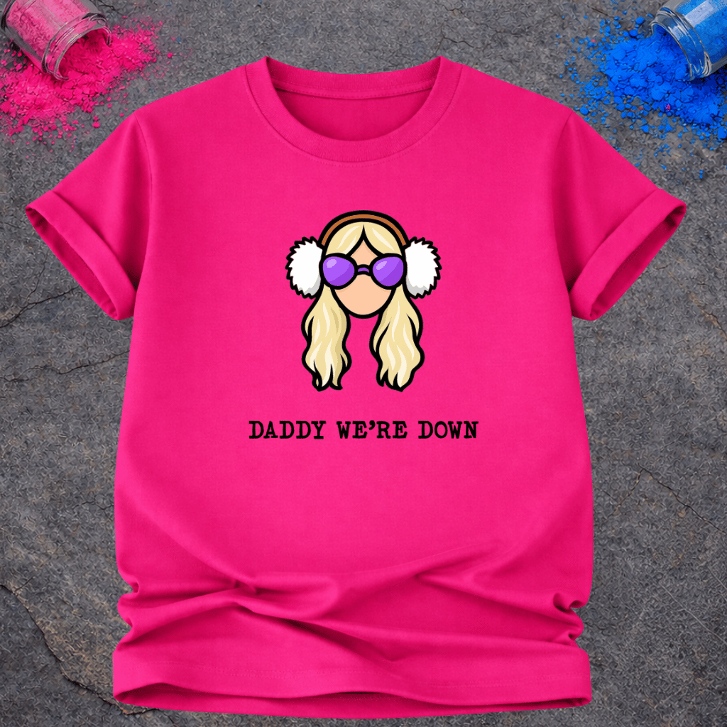 Daddy We're Down – T-Shirt