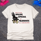 Impulsive, Capricious & Melodramatic – T-Shirt