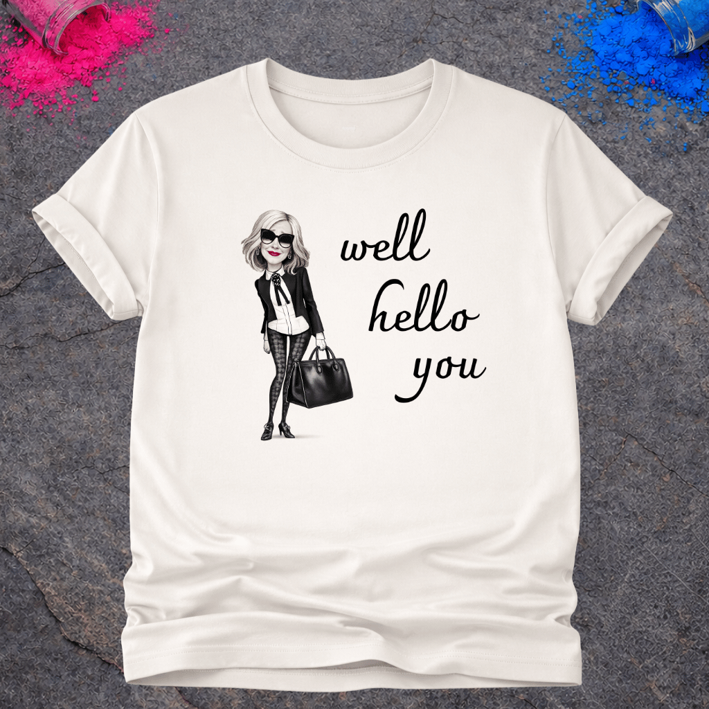 Well Hello You – T-Shirt