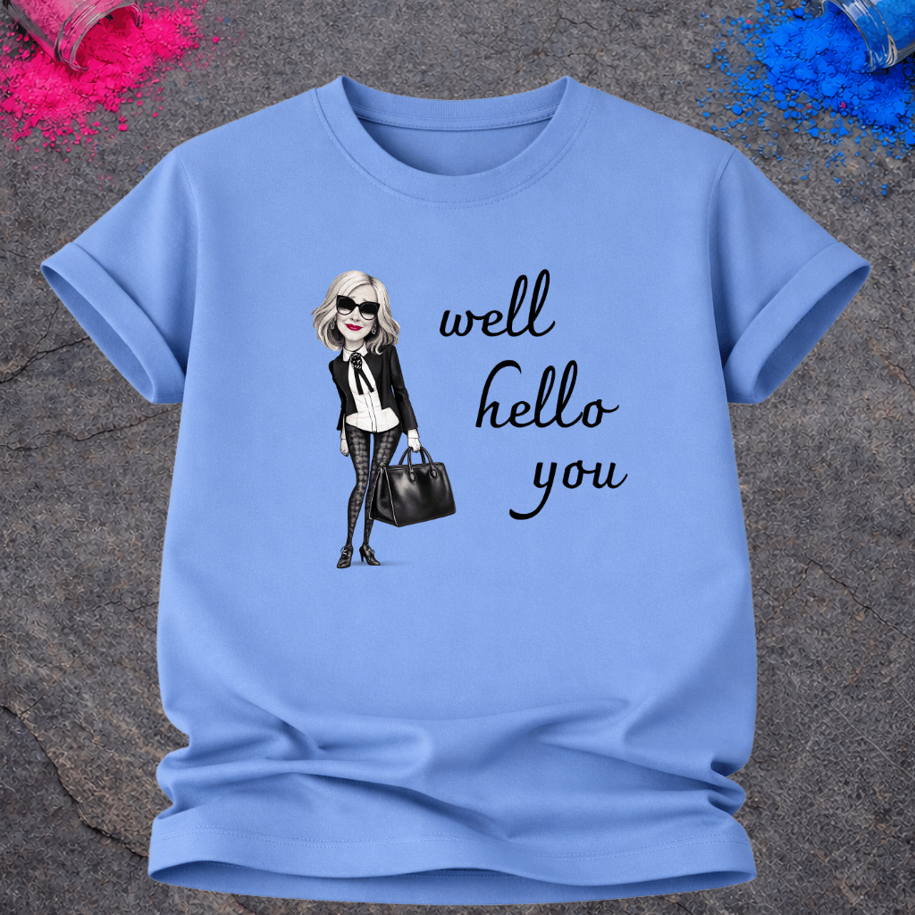 Well Hello You – T-Shirt