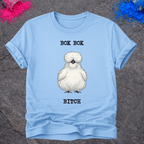 Bok Bok Bitch – T-Shirt