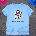 Daddy We're Down – T-Shirt