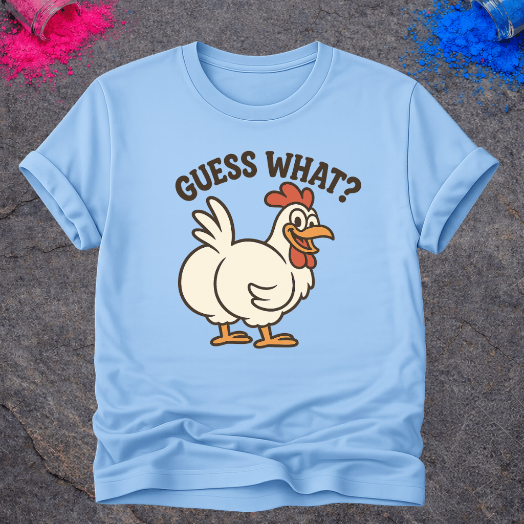 Guess What? Chicken Butt - T-Shirt