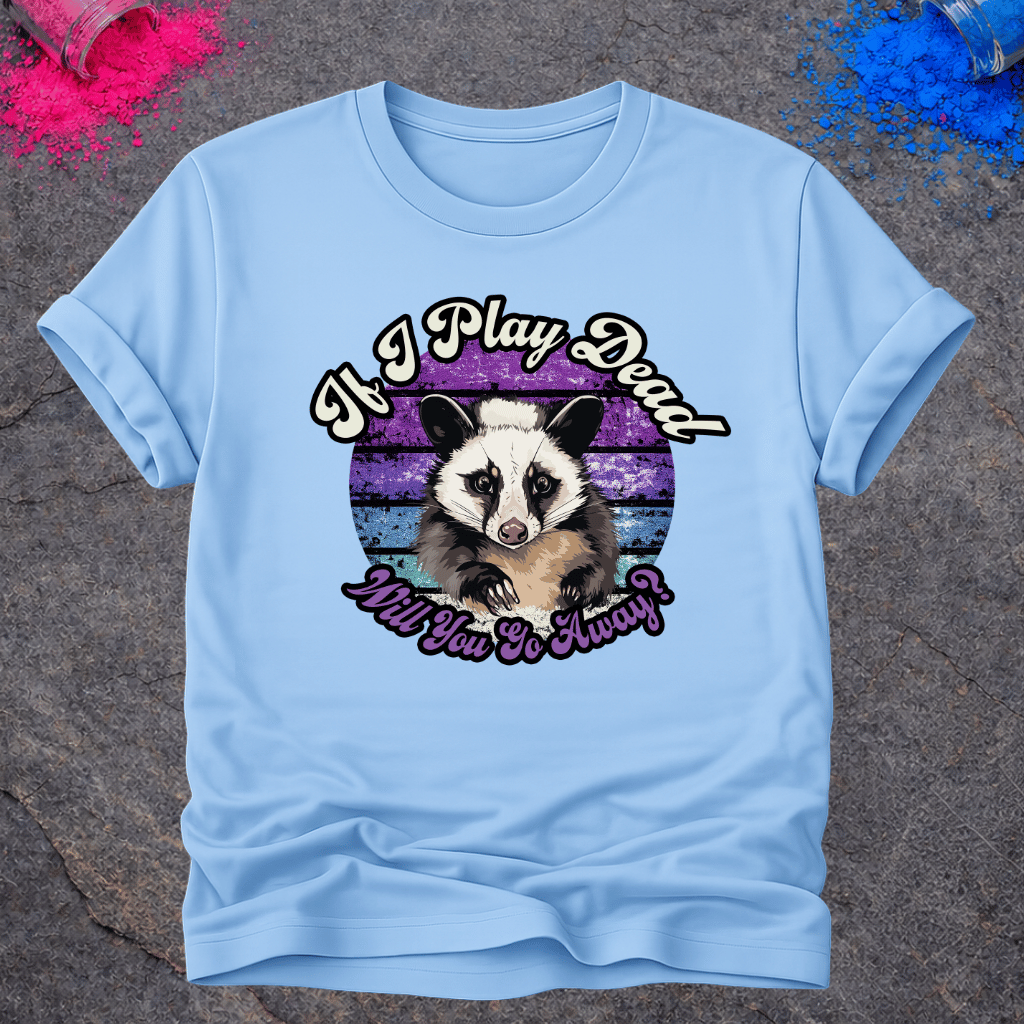 Opossum, Go Away – T-Shirt