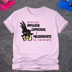 Impulsive, Capricious & Melodramatic – T-Shirt