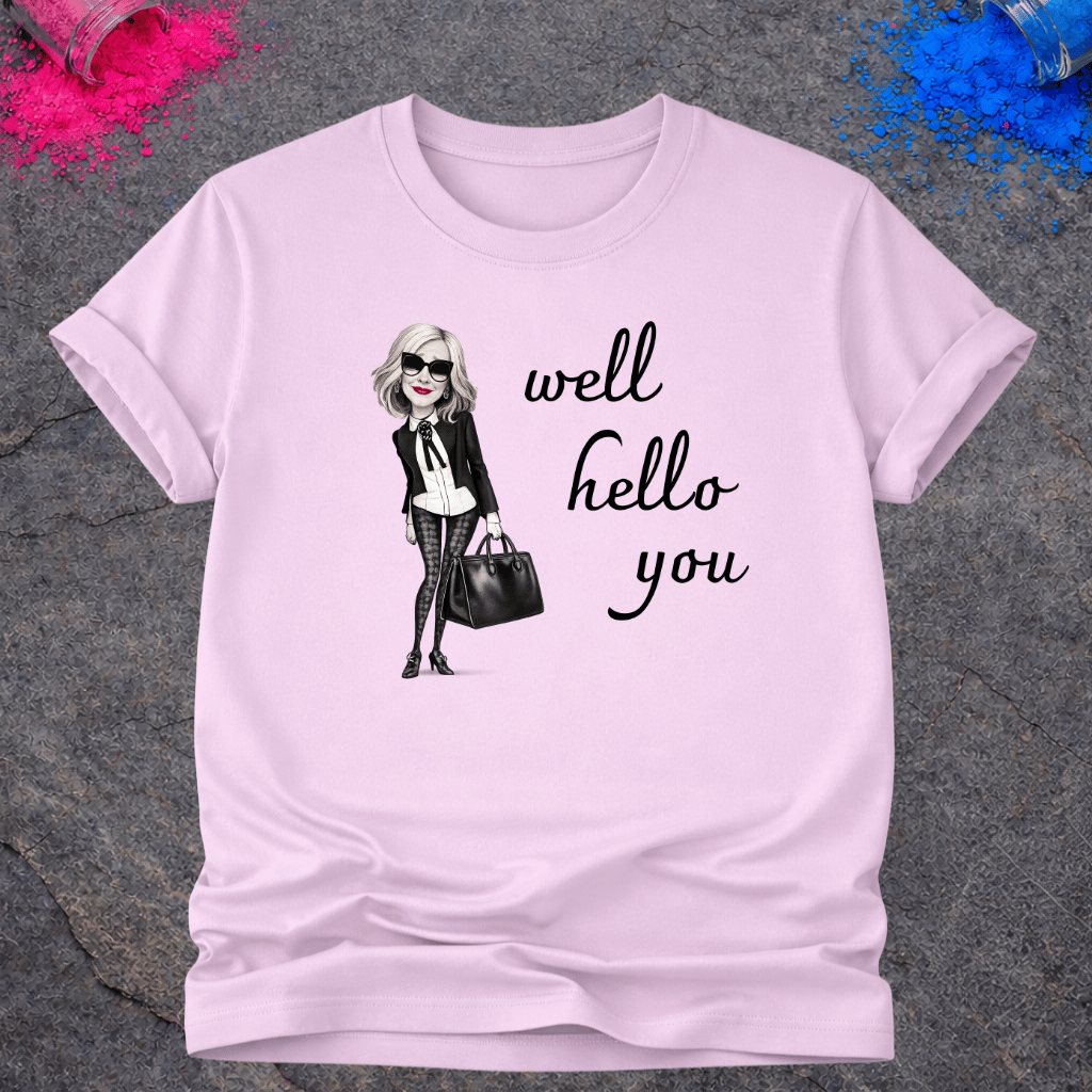 Well Hello You – T-Shirt