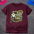 Eat Shit & Live, Bill – T-Shirt