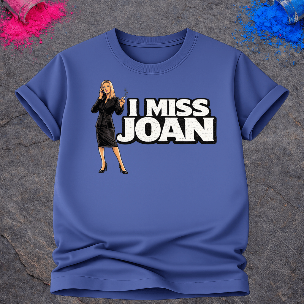 I Miss Joan – T-Shirt