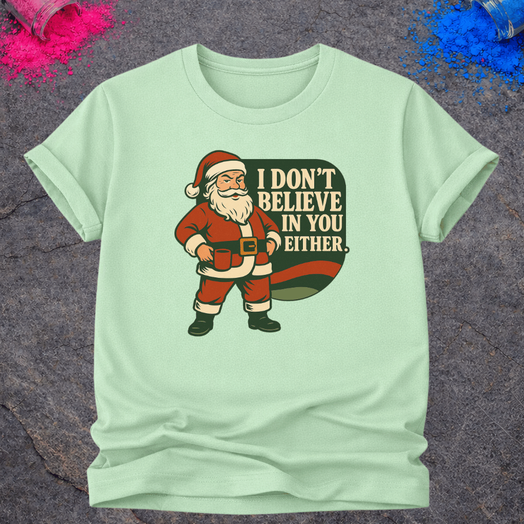 Santa Doesn't Believe – T-Shirt