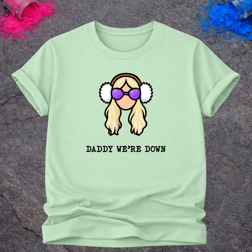 Daddy We're Down – T-Shirt