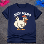 Guess What? Chicken Butt - T-Shirt