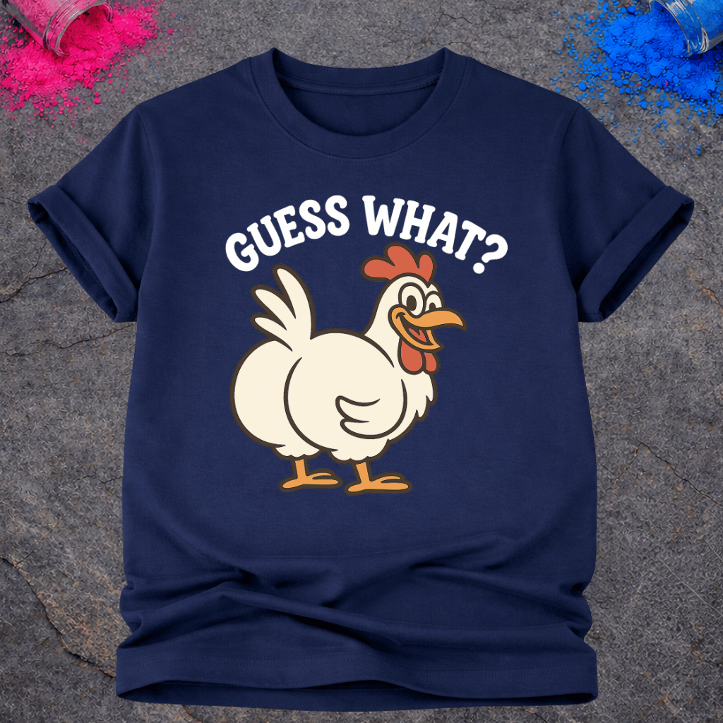 Guess What? Chicken Butt - T-Shirt