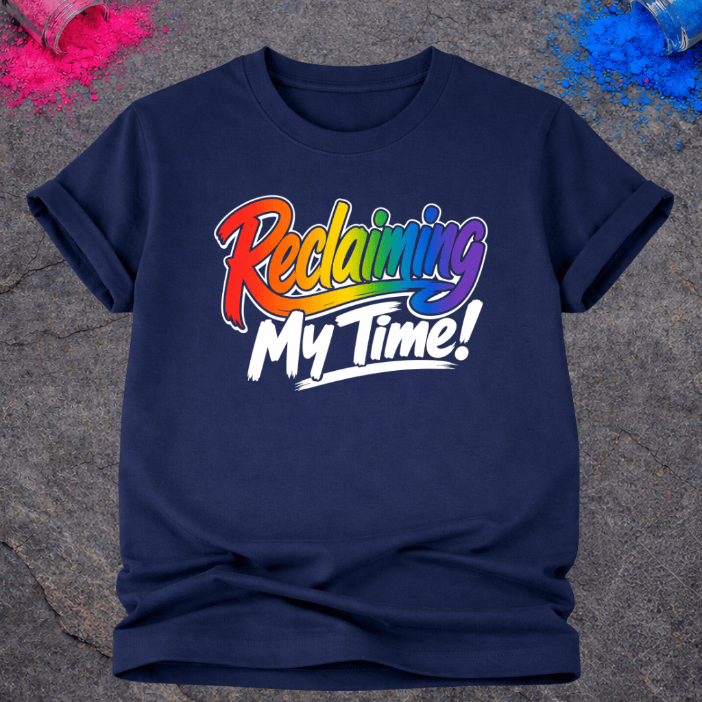 Reclaiming My Time – T-Shirt