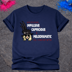 Impulsive, Capricious & Melodramatic – T-Shirt