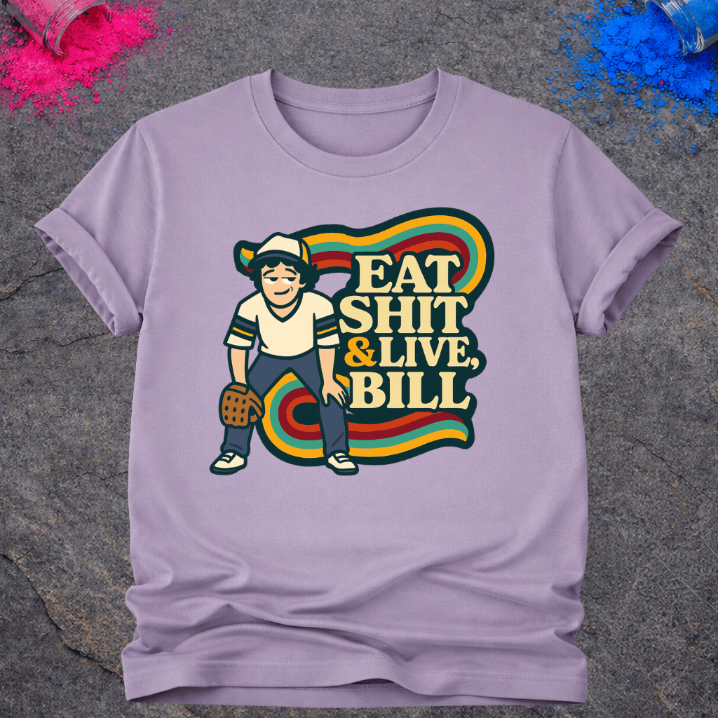 Eat Shit & Live, Bill – T-Shirt