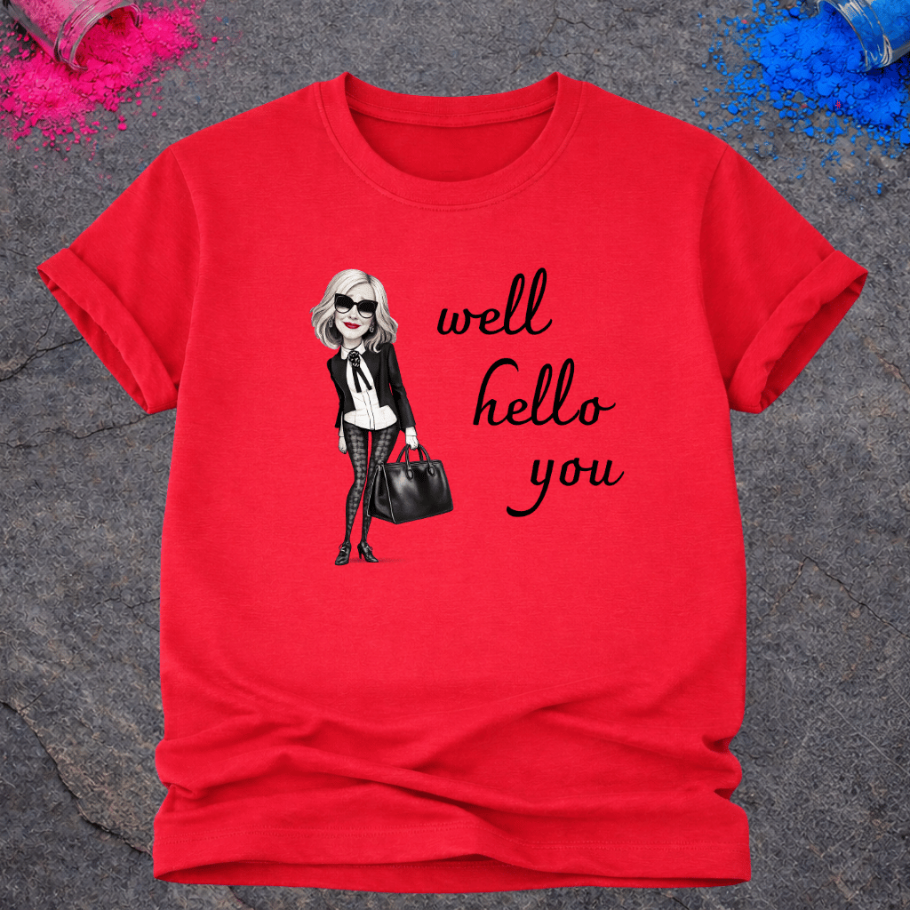 Well Hello You – T-Shirt
